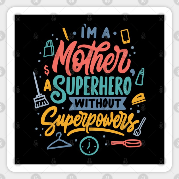 I m a mother superhero without superpowers Sticker by Mako Design 